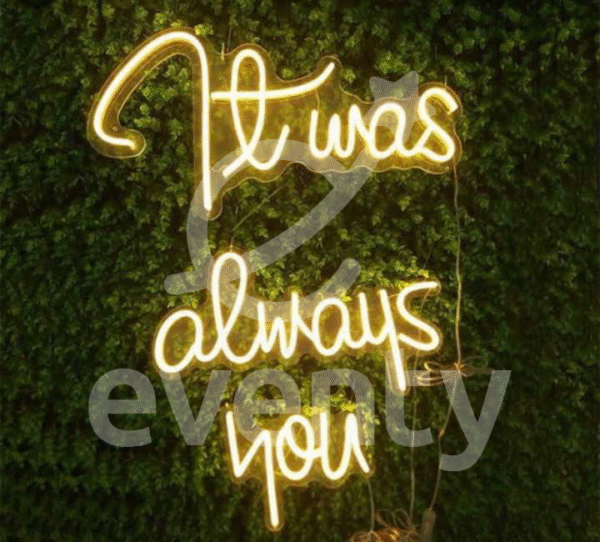 It Was Always You Light Neon Sign